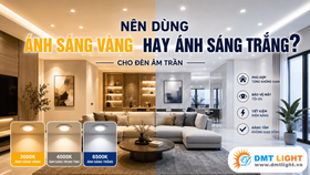 Nên dùng ánh sáng vàng hay trắng cho đèn âm trần?