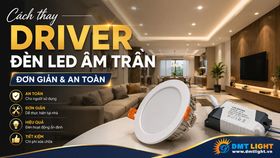 Cách thay driver đèn LED âm trần đơn giản và an toàn