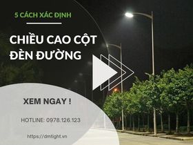9+ Cách xác định chiều cao cột đèn đường theo TCVN