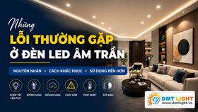 Những lỗi thường gặp ở đèn LED âm trần và cách khắc phục