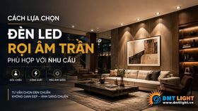 Cách lựa chọn đèn LED rọi âm trần phù hợp với nhu cầu