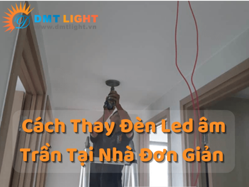 cách thay đèn âm trần