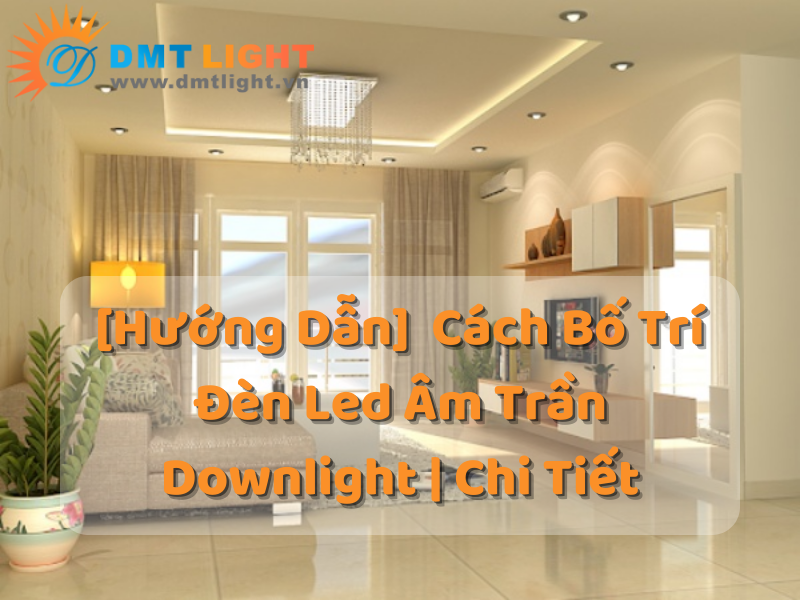 cách bố trí đèn led âm trần