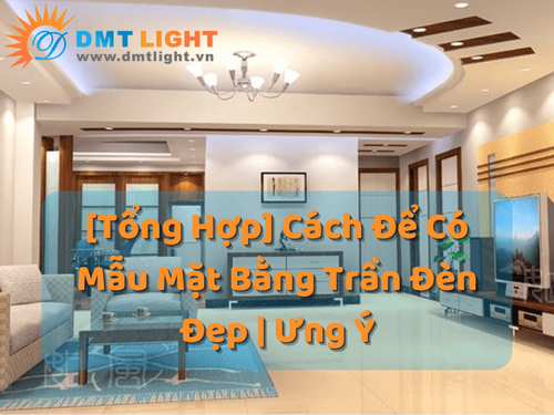 [tong_hop]_cach_de_co_mau_mat_bang_tran_den_dep