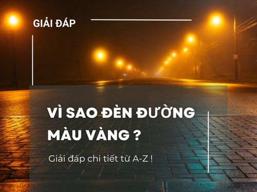 tại sao đèn đường màu vàng