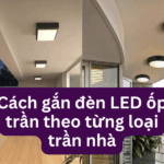 Cách gắn đèn LED ốp trần theo từng loại trần nhà