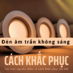 Cách khắc phục đèn LED âm trần không sáng