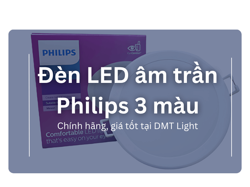 Tính năng nổi bật của đèn LED âm trần Philips 3 màu
