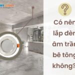 đèn âm trần bê tông