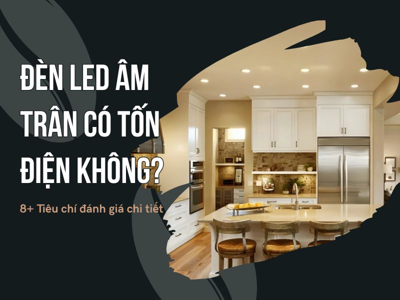 đèn led âm trần có tốn điện không