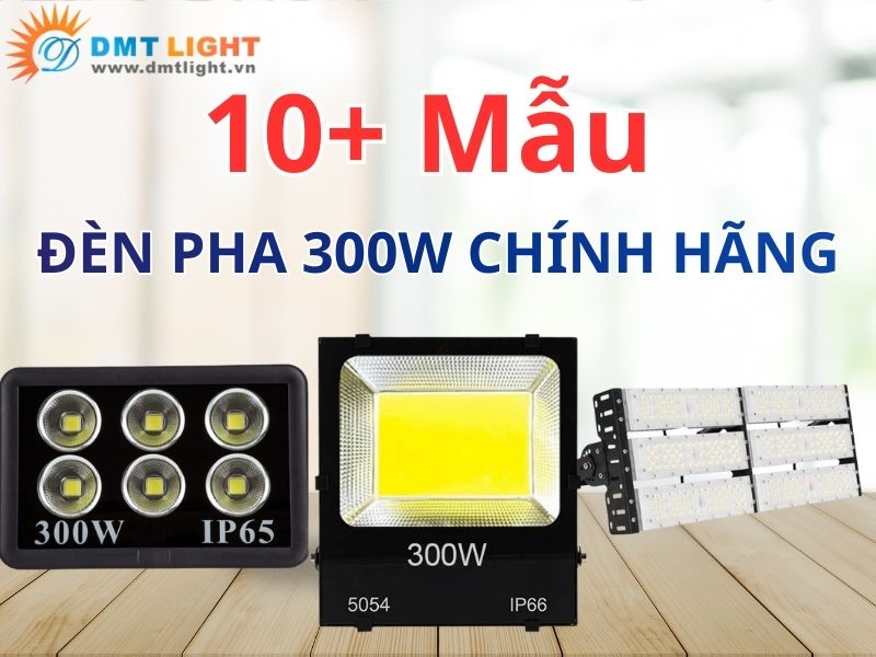 10+ mẫu đèn pha LED 300W ngoài trời chất lượng nhất 2025