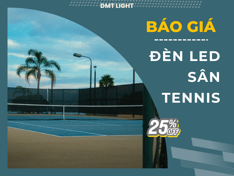 Báo giá đèn LED sân tennis – Nên đầu tư bao nhiêu là hợp lý?