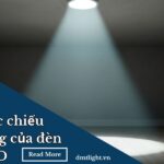 Góc chiếu sáng của đèn LED là gì