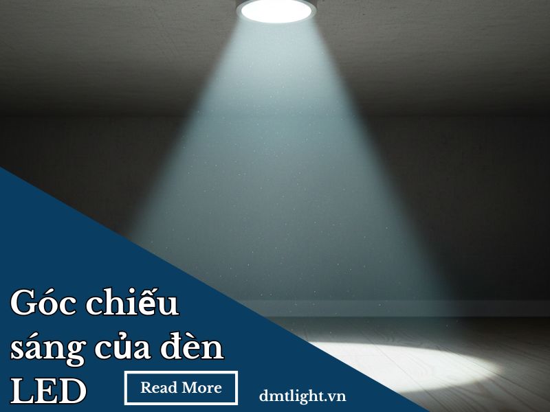 Góc chiếu sáng của đèn LED và cách tính góc chiếu sáng chuẩn